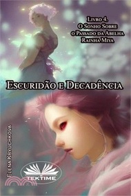 130974.Escuridão E Decadência. Livro 4. O Sonho Sobre O Passado Da Abelha Rainha Miya.