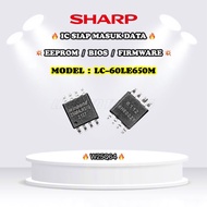 SHARP LC-60LE650M IC 25Q64 EEPROM BIOS FIRMWARE EPROM LC60LE650 LC60LE650M LC-60LE650 60LE650M 60LE6