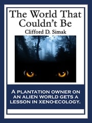 The World That Couldn’t Be Clifford D. Simak