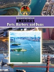 Infrastructure of America's Ports, Harbors and Dams Marty Gitlin