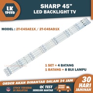 2T-C45AE1X / 2T-C45AD1X  SHARP 45" LED TV BACKLIGHT(LAMPU TV) SHARP 45 INCH LED TV  2TC45AE1X 2TC45A