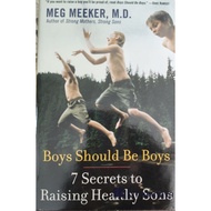 Boys Should Be Boys: 7 Secrets to Raising Healthy Sons Meg Meeker M.D.