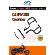 QJ MOTOR SRV250 CRASH BAR ENGINE GUARD BODY GUARD PROTECTOR