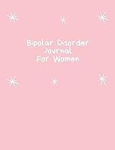 Bipolar Disorder Journal For Women: Journal and Workbook To Track Moods and Bipolar Symptoms, Bipola