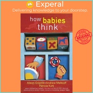 How Babies Think : The Science of Childhood by Alison Gopnik (UK edition, paperback)