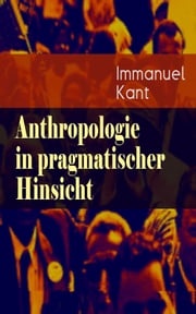 Anthropologie in pragmatischer Hinsicht Immanuel Kant