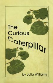 The Curious Caterpillar Julia Williams