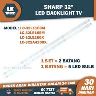 LC-32LE180M / LC-32LE185M / LC-32LE280X / LC-32SA4200X SHARP 32" LED TV BACKLIGHT(LAMPU TV) SHARP 32