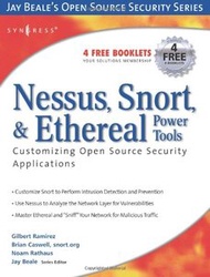 Nessus, Snort, &amp; Ethereal Power Tools : Customizing Open Source Security Applications