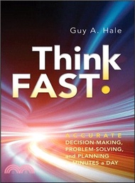 100290.Think Fast!: Accurate Decision-Making, Problem-Solving, And Planning In Minutes A Day