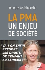 La PMA : un enjeu de société Aude Mirkovic