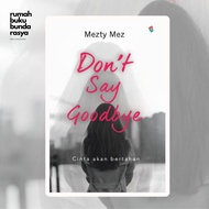 LOKAL NOVEL Don't say goodbye by Mezty Mez novel romance indonesia local wattpad