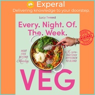 Every Night of the Week Veg - Meat-free beyond Monday; a zero-tolerance approach t by Lucy Tweed (UK