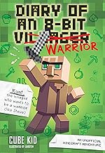 Diary of an 8-Bit Warrior: An Unofficial Minecraft Adventure: Volume 1