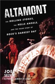 Altamont ─ The Rolling Stones, the Hells Angels, and the Inside Story of Rock's Darkest Day