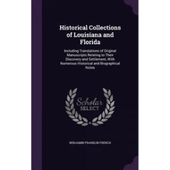 historical collections of louisiana and florida including translations of original manuscripts relat