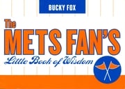 The Mets Fan's Little Book of Wisdom Bucky Fox