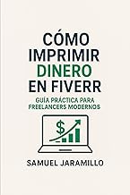 Cómo Imprimir Dinero en Fiverr – Guía práctica para freelancers modernos