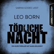 Tödliche Nacht - Ein Kurz-Thriller mit Mara Billinsky (Ungekürzt) Leo Born