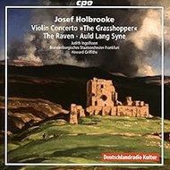 Josef Holbrooke: Violin Concerto / The Raven / Auld Lang Syne