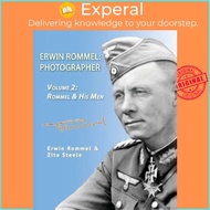Erwin Rommel : Photographer-Vol. 2: Rommel & His Men by Zita Steele (paperback)