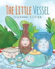 The Little Vessel LeighAnne Clifton