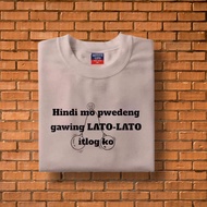 HIndi Mo Pwedeng Gawing Lato Lato Itlog Ko T-Shirt Cotton