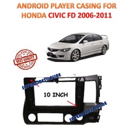 HONDA CIVIC FD 2006 - 2011 10 INCH ANDROID PLAYER CASING