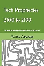 Tech Prophecies 2100 to 2199: Accurate Technology Predictions for the 22nd Century