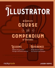 Adobe Illustrator: A Complete Course and Compendium of Features (Course and Compendium, 3) Adobe Ill
