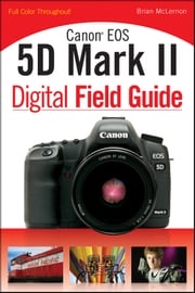 Canon EOS 5D Mark II Digital Field Guide Brian McLernon
