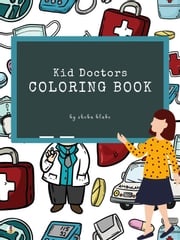 Kid Doctors Coloring Book for Kids Ages 3+ (Printable Version) Sheba Blake