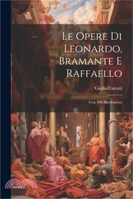 8000.Le Opere Di Leonardo, Bramante E Raffaello: Con 188 Illustrazioni