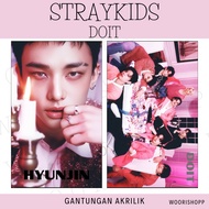GANTUNGAN STRAY KIDS DOIT ACRYLIC KEYCHAIN KPOP UNOFFICIAL HYUNJIN HAN FELIX ACRYLIC KEYCHAIN