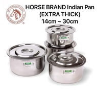 HORSE BRAND Stainless Steel Indian Pan EXTRA THICK (14~30cm) /Degchi Pot /Curry Pot /Indian Pot /Per