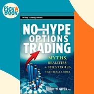 No-Hype Options Trading : Myths, Realities, and Strategies That Really Work by Kerry W. Given (US ed