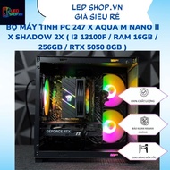 PC 247 x AQUA M NANO II x SHADOW 2X ( i3 13100F / Ram 16GB / 256GB / RTX 5050 8GB )