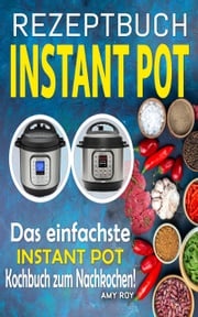 Rezeptbuch Instant Pot Amy ROY