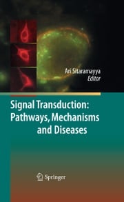 Signal Transduction: Pathways, Mechanisms and Diseases Ari Sitaramayya