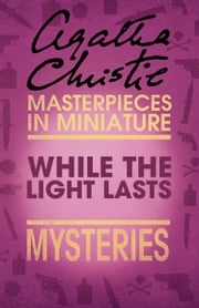 While the Light Lasts: An Agatha Christie Short Story Agatha Christie