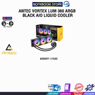 [ผ่อน 0% 3 ด.]ANTEC VORTEX LUM 360 ARGB BLACK AIO LIQUID COOLER /ประกัน 5 Years