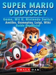 Super Mario Odyssey Game, Wii U, Nintendo Switch, Amiibo, Gameplay, Luigi, Wiki, Guide Unofficial Chala Dar