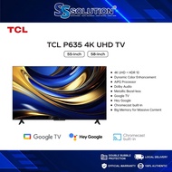 TCL 55"/58" P635 4K UHD TV l Google Smart TV l HDR10 l Dolby Audio l BIG Memory For Massive Content