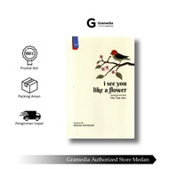 Gramedia Medan - I SEE YOU LIKE A FLOWER