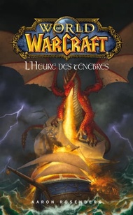 World of Warcraft - L'heure des t?n?bres L'heure des t?n?bres【電子書籍】[ Aaron Rosenberg ]