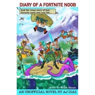 Diary of a Fortnite Noob : And the Crazy Story of How Fortnite Came Into Real Life by Aj Diaz (paperback)