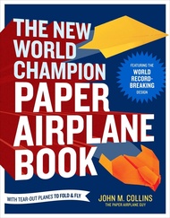 The New World Champion Paper Airplane Book: Featuring the World Record-Breaking Design, with Tear-Ou