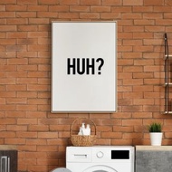 Huh?-經典文字排版/裝飾畫/臥室/客廳/佈置/掛畫/工作室/玄關