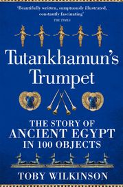 Tutankhamun's Trumpet Toby Wilkinson