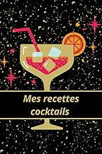 Mes recettes cocktails: Noter vos 100 recettes cocktails tous les jours